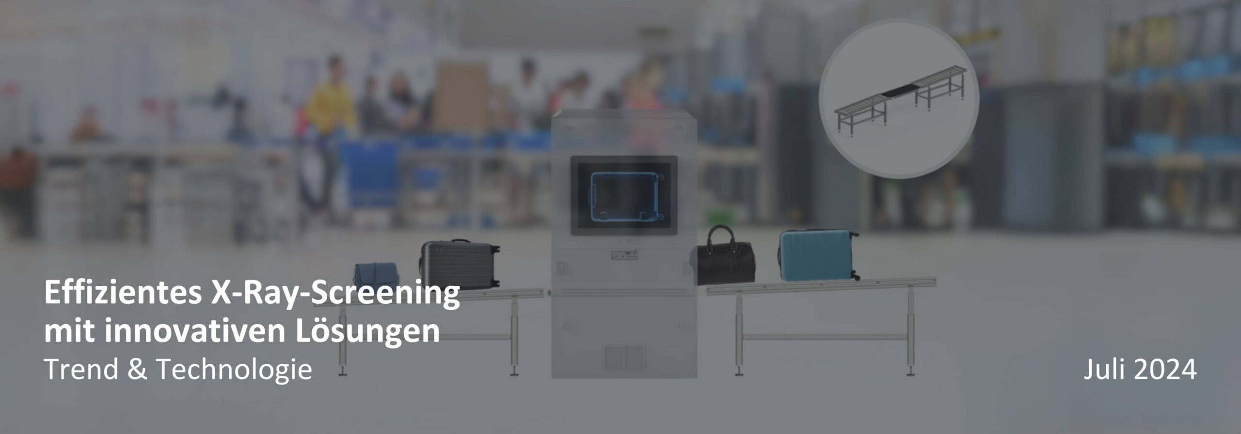 Effizientes X-Ray-Screening mit innovativen Lösungen